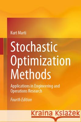 Stochastic Optimization Methods: Applications in Engineering and Operations Research Kurt Marti 9783031400582 Springer