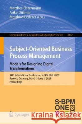 Subject-Oriented Business Process Management. Models for Designing Digital Transformations  9783031402128 Springer Nature Switzerland