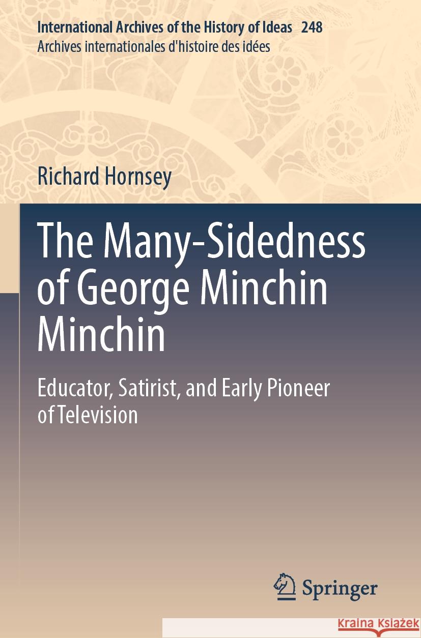 The Many-Sidedness of George Minchin Minchin Richard Hornsey 9783031402456 Springer International Publishing