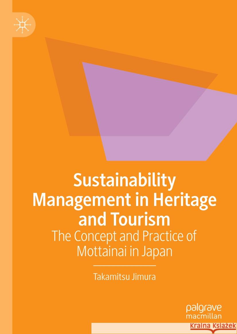 Sustainability Management in Heritage and Tourism  Takamitsu Jimura 9783031402685