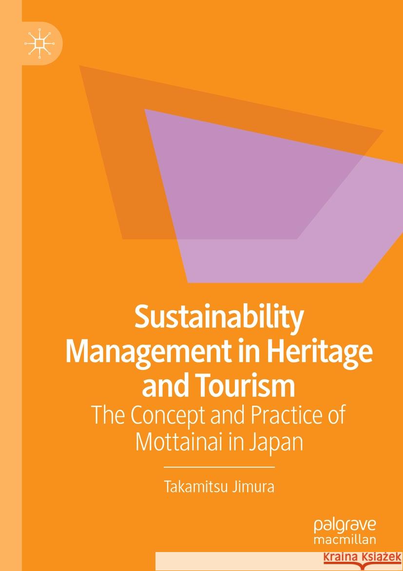 Sustainability Management in Heritage and Tourism Jimura, Takamitsu 9783031402715