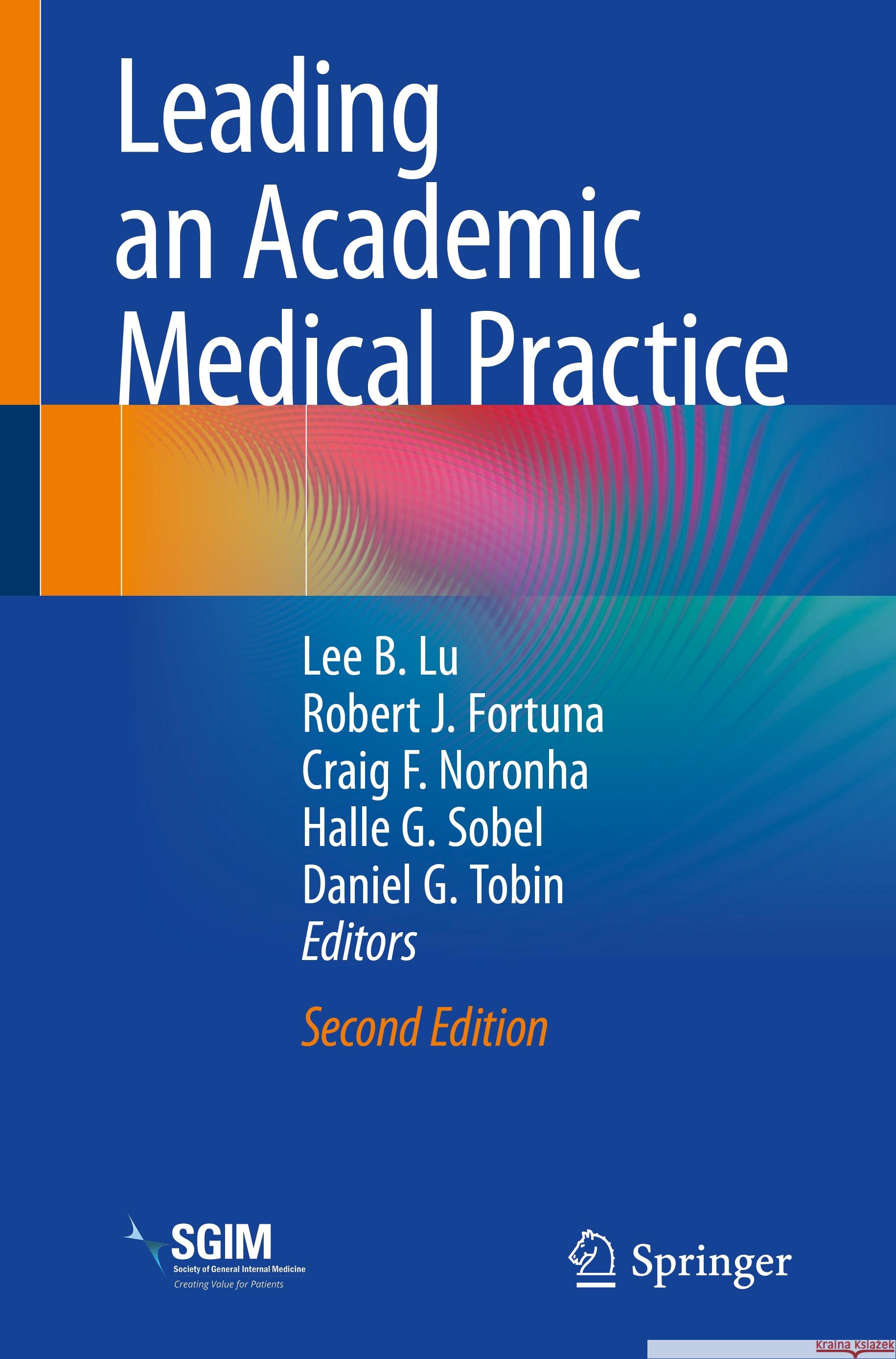 Leading an Academic Medical Practice Lee B. Lu Robert J. Fortuna Craig F. Noronha 9783031402722 Springer