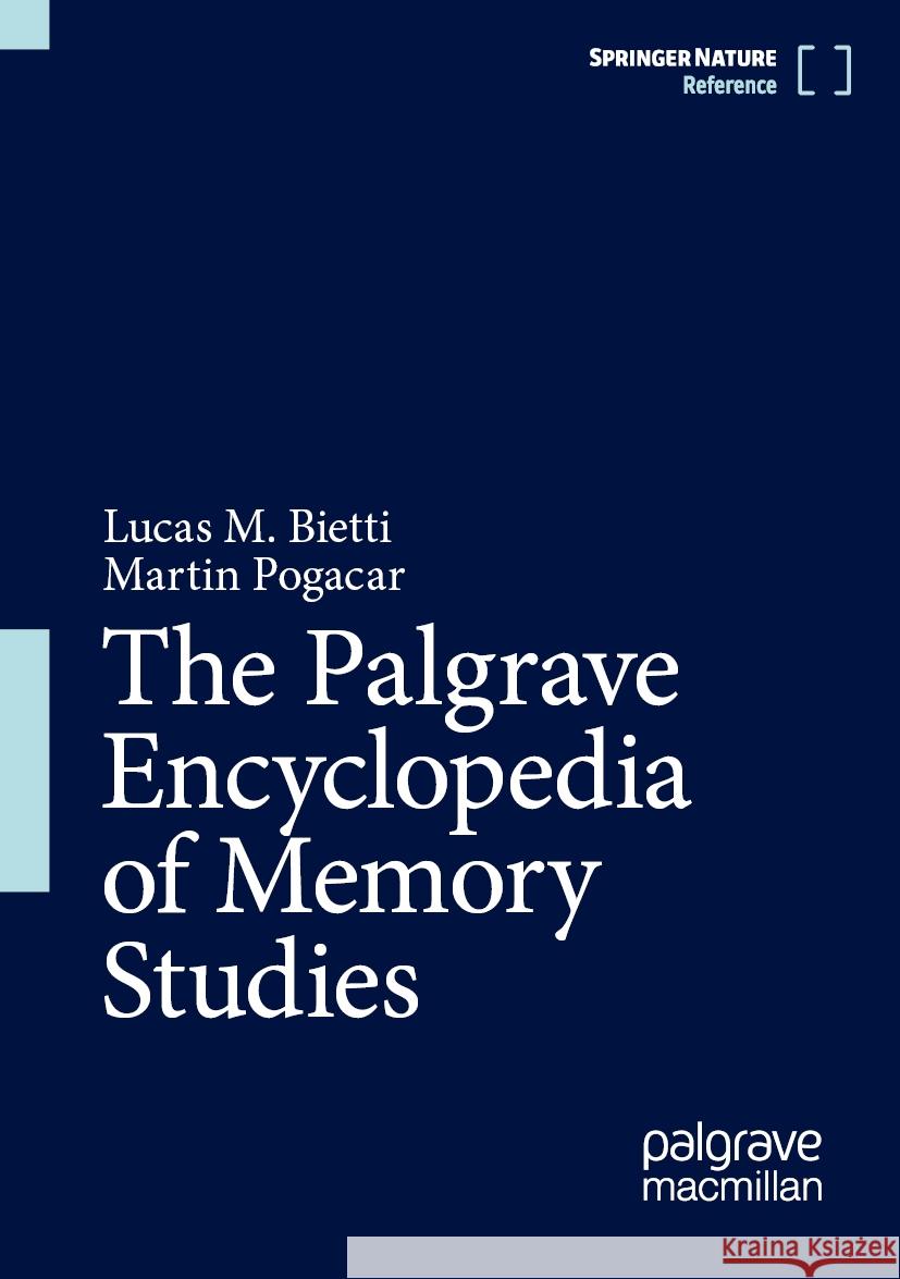 The Palgrave Encyclopedia of Memory Studies Lucas M. Bietti Martin Pogacar 9783031403019 Palgrave MacMillan