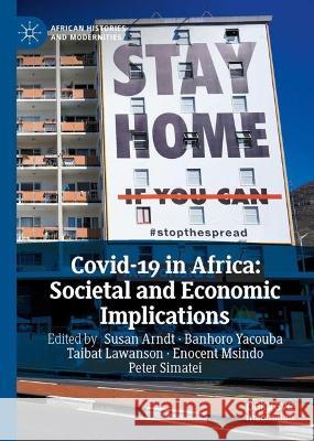 Covid-19 in Africa: Societal and Economic Implications Susan Arndt Banhoro Yacouba Taibat Lawanson 9783031403156 Palgrave MacMillan