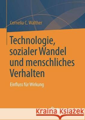 Technologie, sozialer Wandel und menschliches Verhalten  Cornelia C. Walther 9783031403422 Springer International Publishing