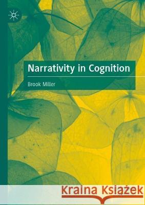 Narrativity in Cognition Brook Miller 9783031403484 Palgrave MacMillan