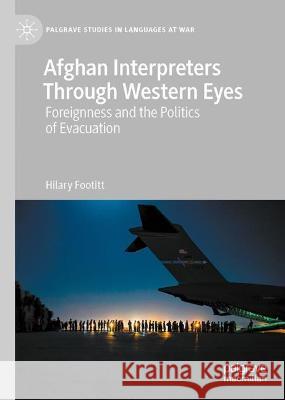 Afghan Interpreters Through Western Eyes Hilary Footitt 9783031403828