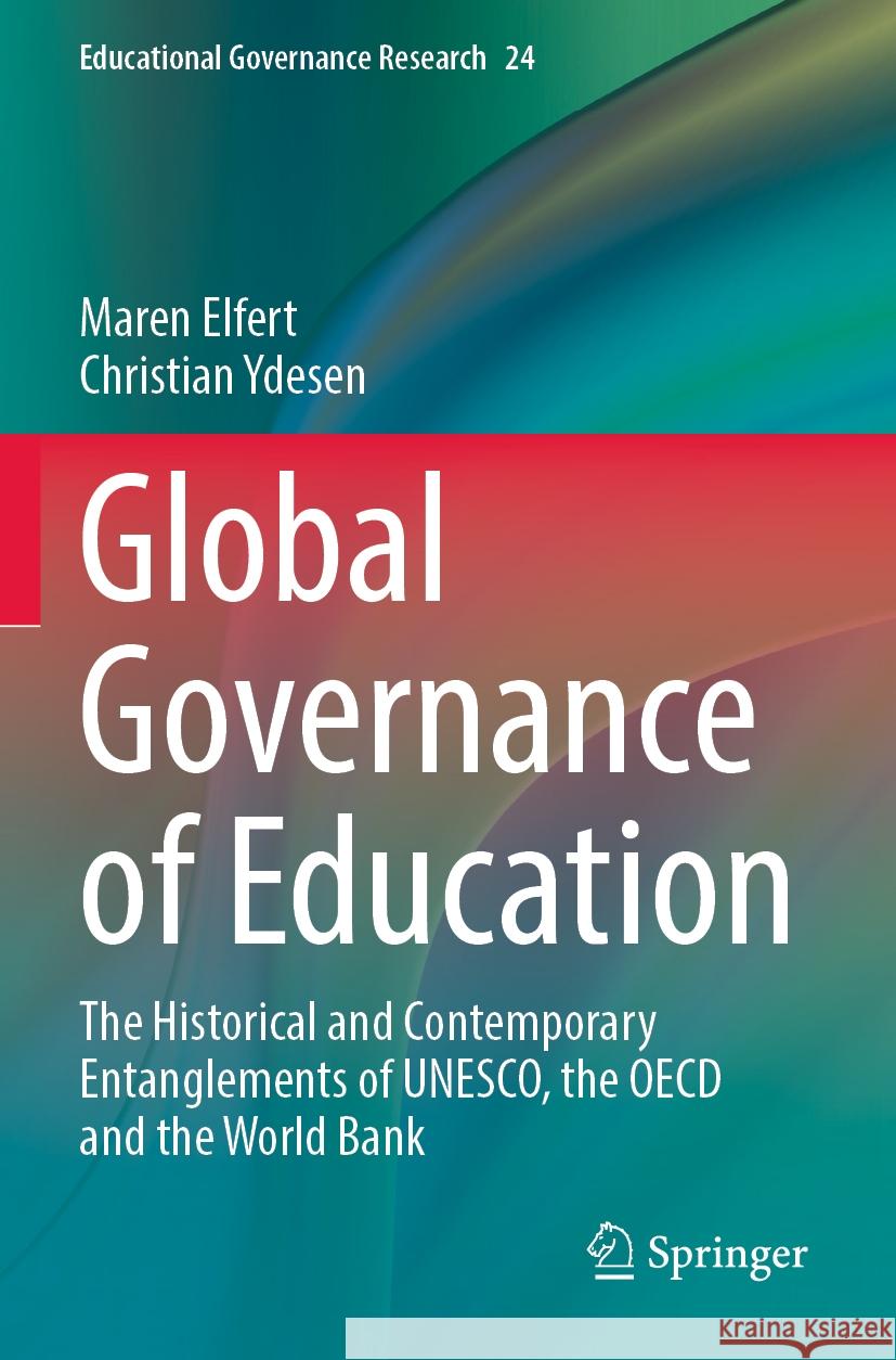 Global Governance of Education Maren Elfert, Christian Ydesen 9783031404139