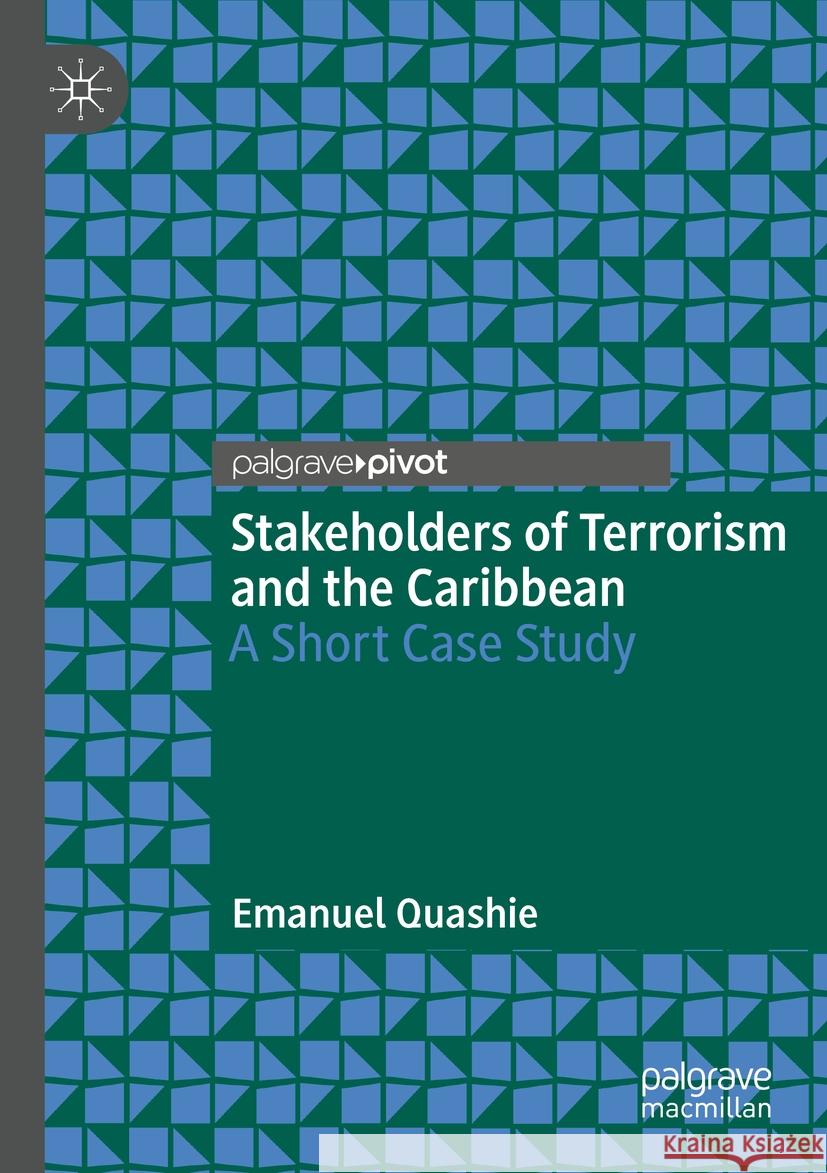 Stakeholders of Terrorism and the Caribbean Emanuel Quashie 9783031404450 Springer Nature Switzerland