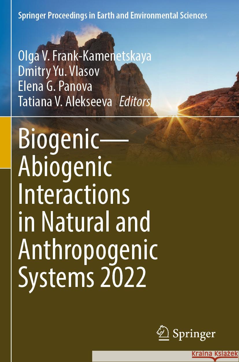 Biogenic--Abiogenic Interactions in Natural and Anthropogenic Systems 2022 Olga V. Frank-Kamenetskaya Dmitry Yu Vlasov Elena G. Panova 9783031404726 Springer