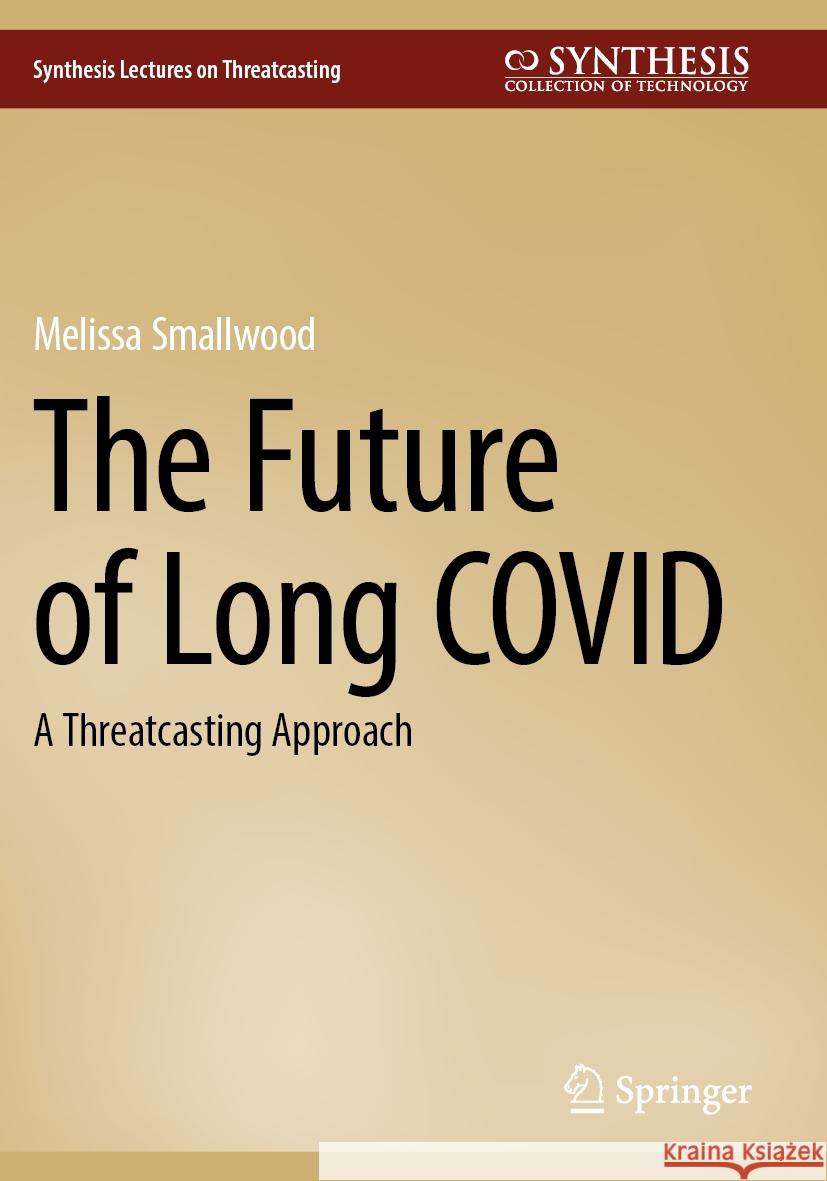 The Future of Long COVID Melissa Smallwood 9783031404764 Springer Nature Switzerland