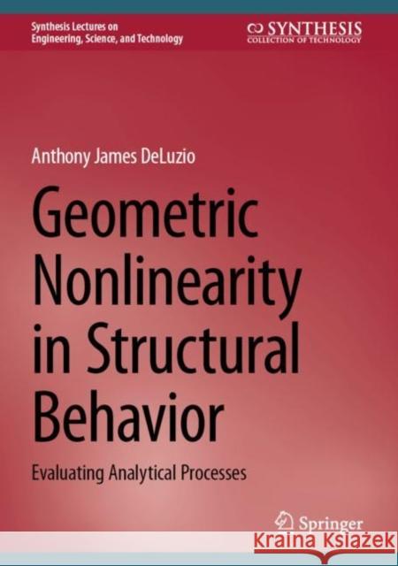 Geometric Nonlinearity in Structural Behavior: Evaluating Analytical Processes Anthony James Deluzio 9783031405075 Springer