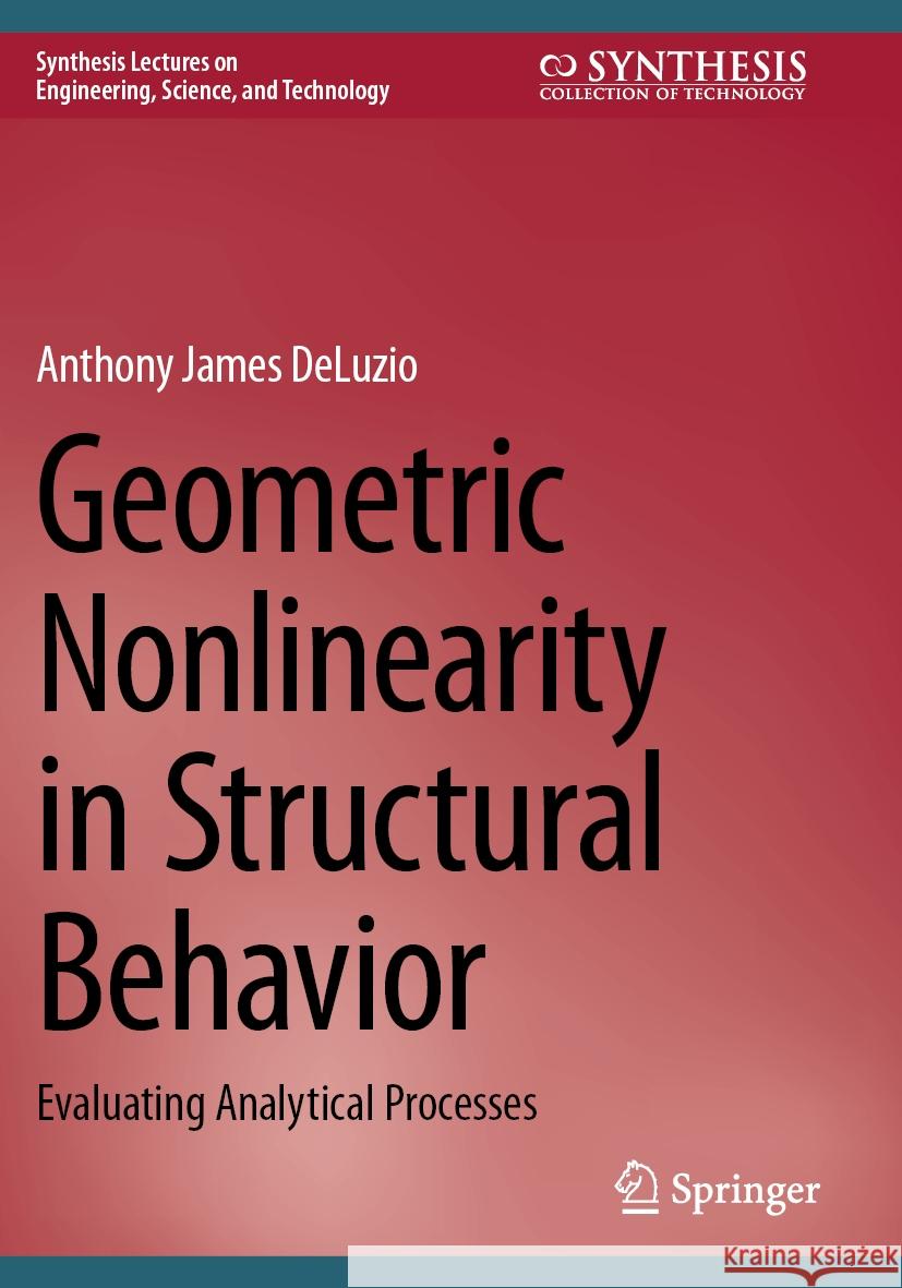 Geometric Nonlinearity in Structural Behavior DeLuzio, Anthony James 9783031405105 Springer