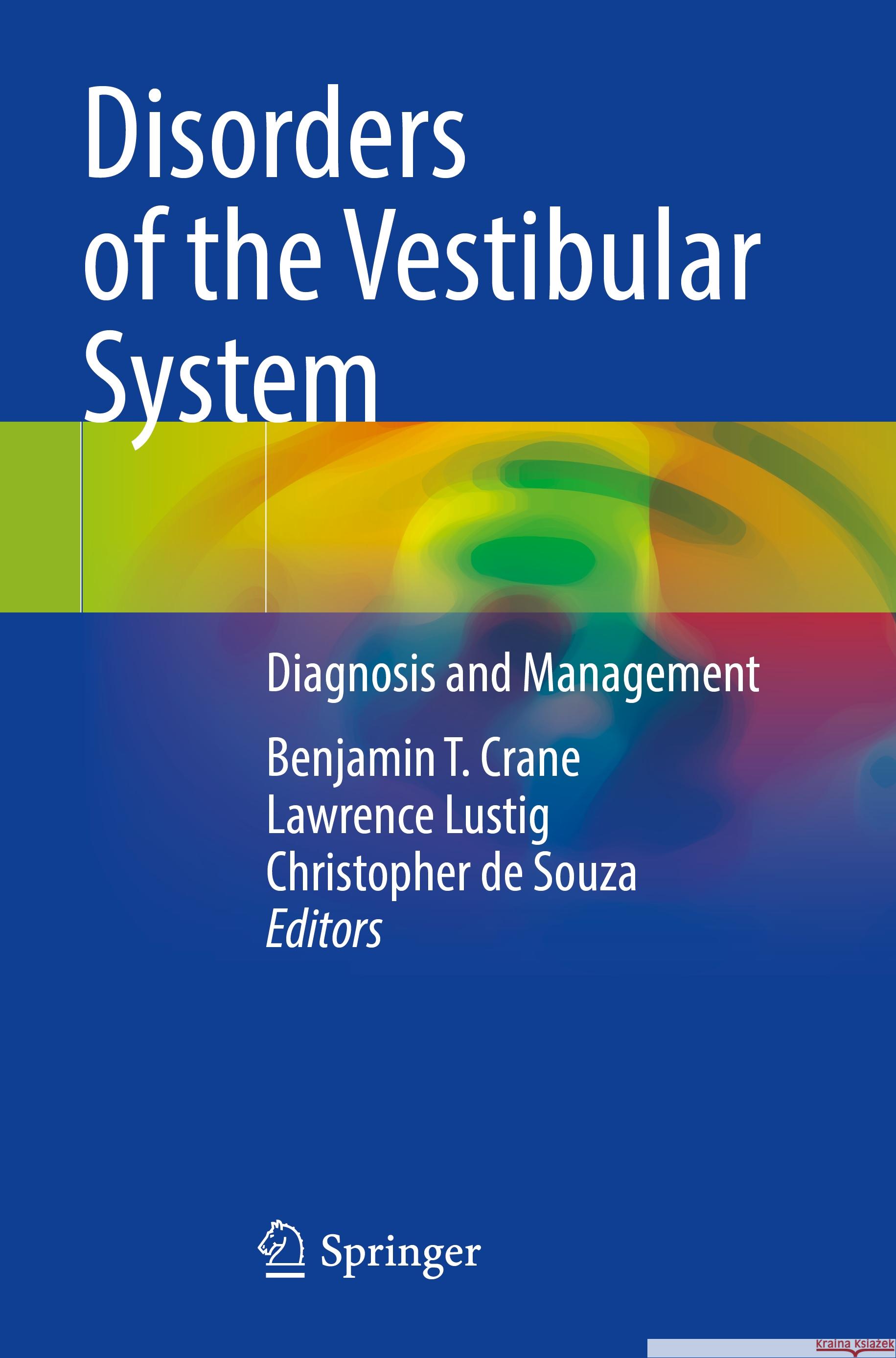 Disorders of the Vestibular System: Diagnosis and Management Benjamin T. Crane Lawrence Lustig Christopher D 9783031405266