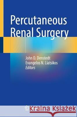 Percutaneous Renal Surgery  9783031405419 Springer International Publishing