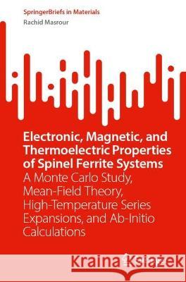 Electronic, Magnetic, and Thermoelectric Properties of Spinel Ferrite Systems Rachid Masrour 9783031406126 Springer Nature Switzerland