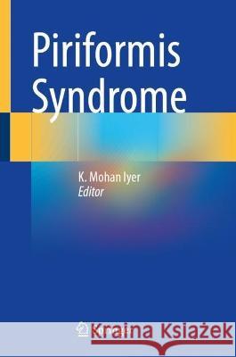 Piriformis Syndrome K. Mohan Iyer 9783031407352 Springer