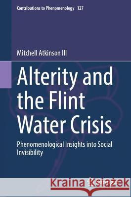 Alterity and the Flint Water Crisis Mitchell Atkinson III 9783031407758 Springer Nature Switzerland