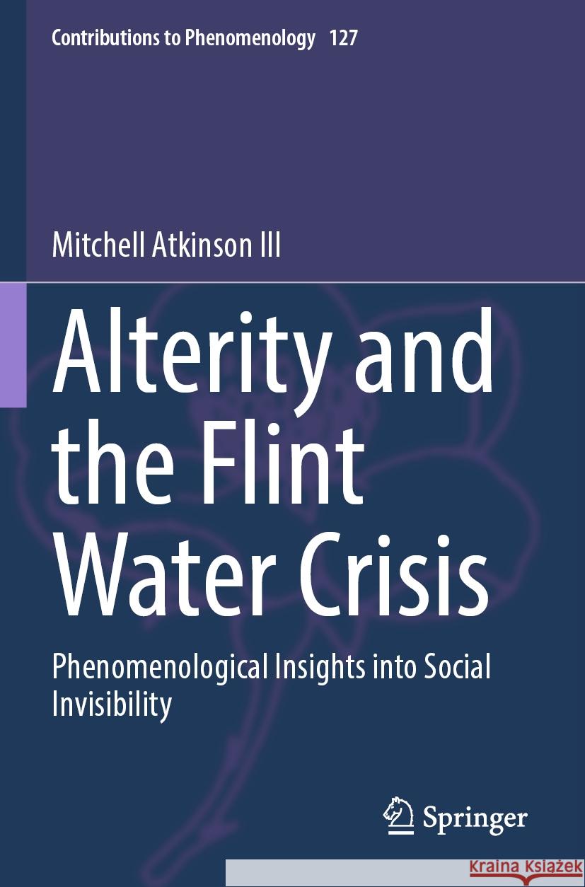 Alterity and the Flint Water Crisis Mitchell Atkinson III 9783031407789 Springer Nature Switzerland