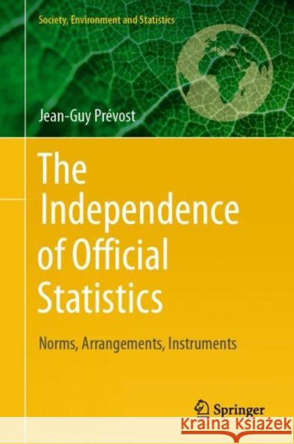 The Independence of Official Statistics Jean-Guy Prevost 9783031408281 Springer International Publishing AG