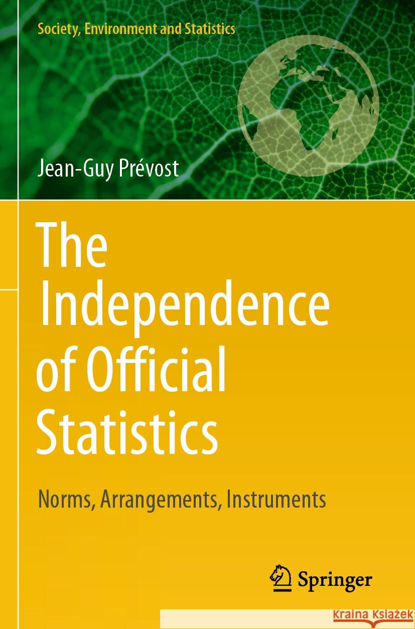 The Independence of Official Statistics Jean-Guy Prévost 9783031408311