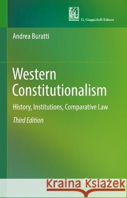 Western Constitutionalism: History, Institutions, Comparative Law Andrea Buratti 9783031408717 Springer