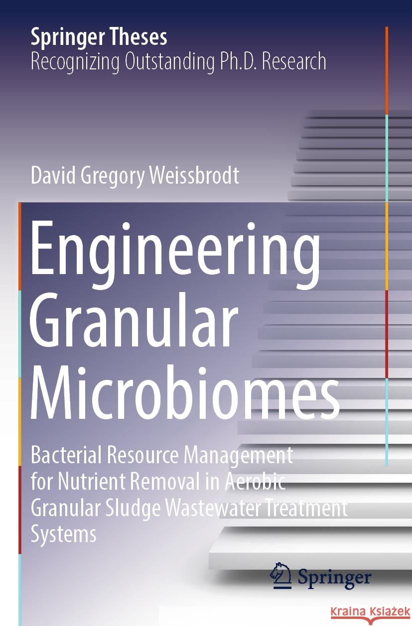 Engineering Granular Microbiomes David Gregory Weissbrodt 9783031410116 Springer International Publishing
