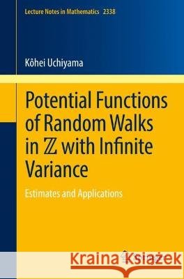 Potential Functions of Random Walks in ℤ with Infinite Variance Kôhei Uchiyama 9783031410192 Springer Nature Switzerland