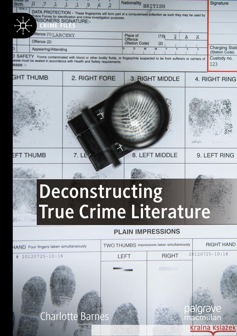 Deconstructing True Crime Literature Charlotte Barnes 9783031410475 Palgrave MacMillan