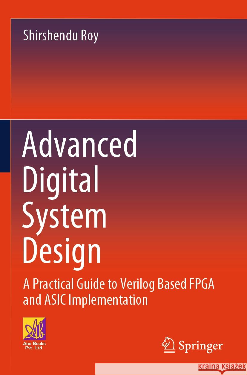 Advanced Digital System Design Shirshendu Roy 9783031410871 Springer International Publishing