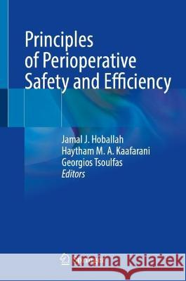 Principles of Perioperative Safety and Efficiency Jamal J. Hoballah Haytham M. a. Kaafarani Georgios Tsoulfas 9783031410888