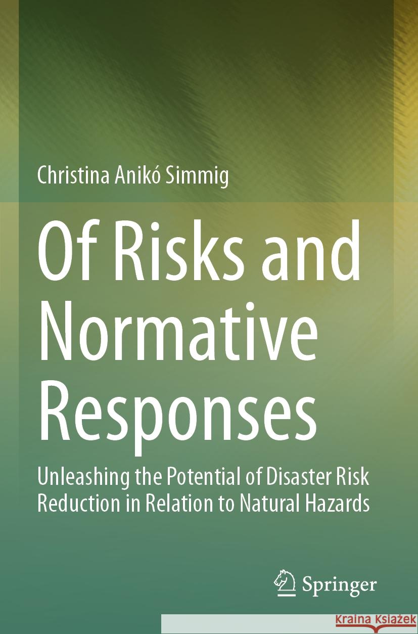 Of Risks and Normative Responses Christina Anikó Simmig 9783031411069 Springer Nature Switzerland