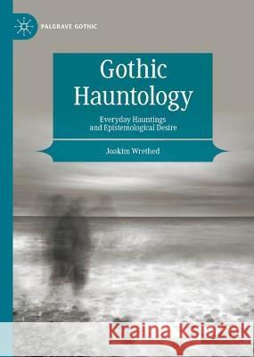 Gothic Hauntology Joakim Wrethed 9783031411106