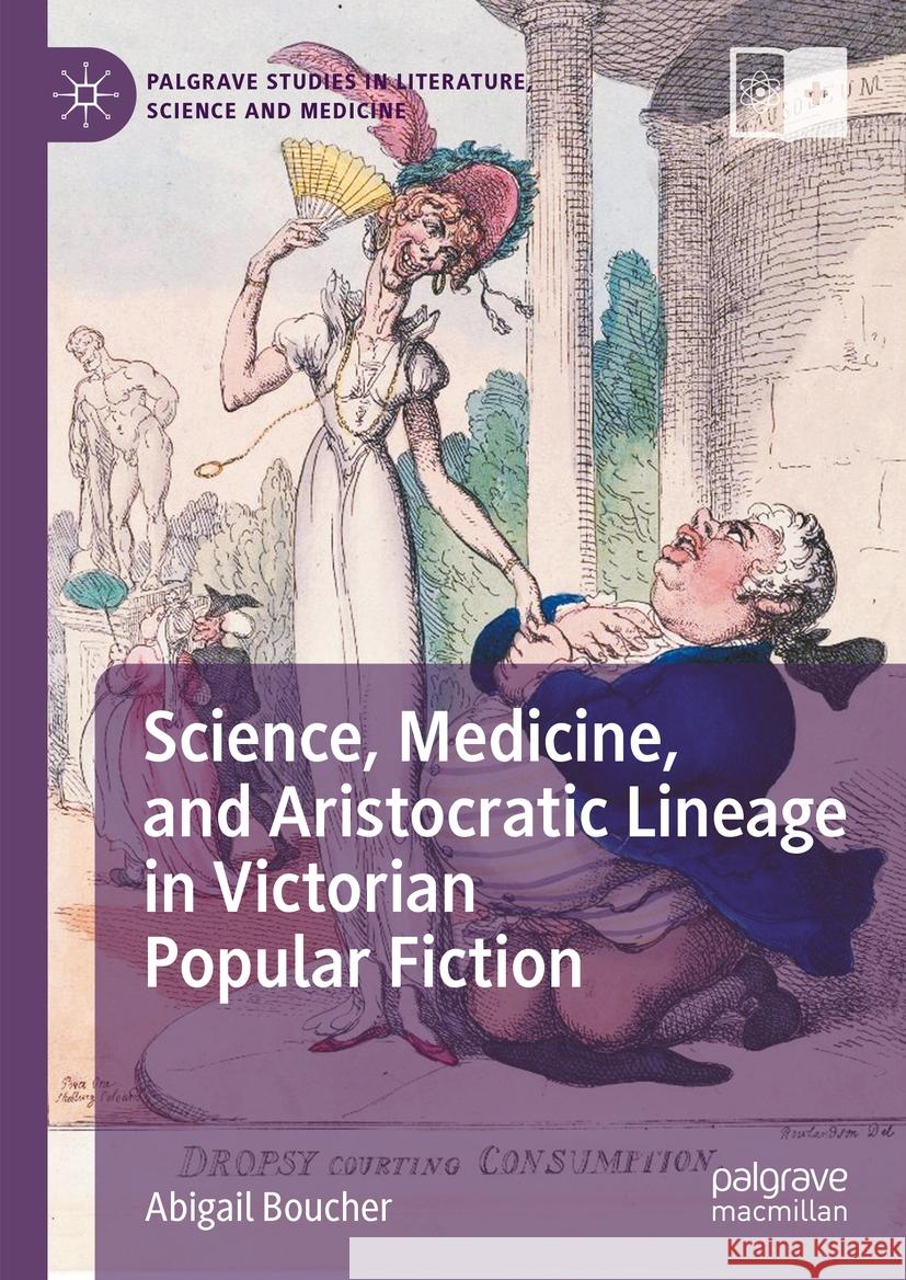 Science, Medicine, and Aristocratic Lineage in Victorian Popular Fiction Abigail Boucher 9783031411403 Springer International Publishing