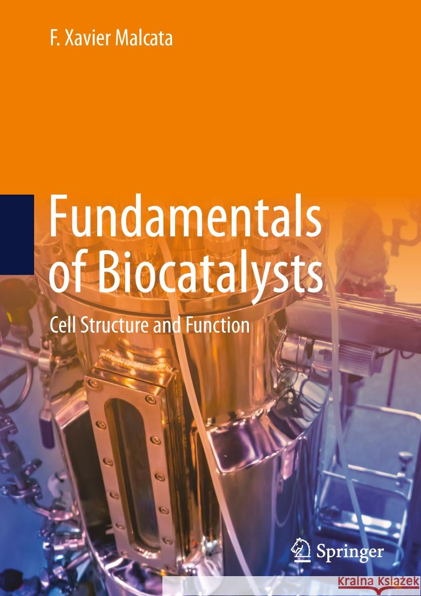 Fundamentals of Biocatalysts: Cell Structure and Function F. Xavier Malcata 9783031411540
