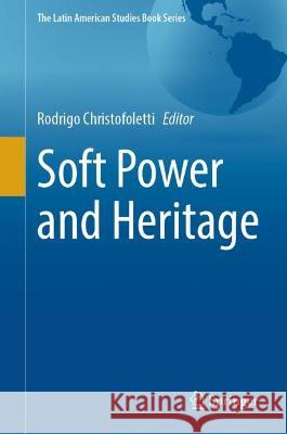 Soft Power and Heritage  9783031412066 Springer Nature Switzerland