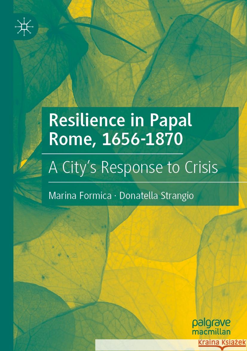 Resilience in Papal Rome, 1656-1870 Marina Formica, Donatella Strangio 9783031412622