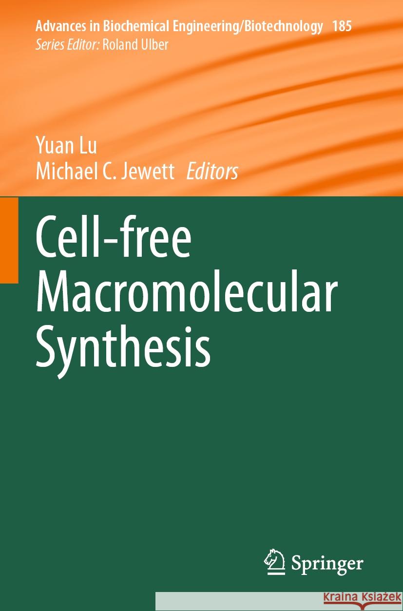 Cell-Free Macromolecular Synthesis Yuan Lu Michael C. Jewett 9783031412899 Springer