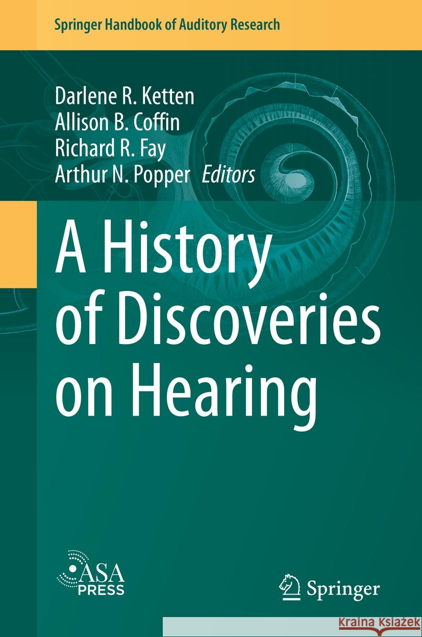 A History of Discoveries on Hearing Darlene R. Ketten Allison B. Coffin Richard R. Fay 9783031413193 Springer