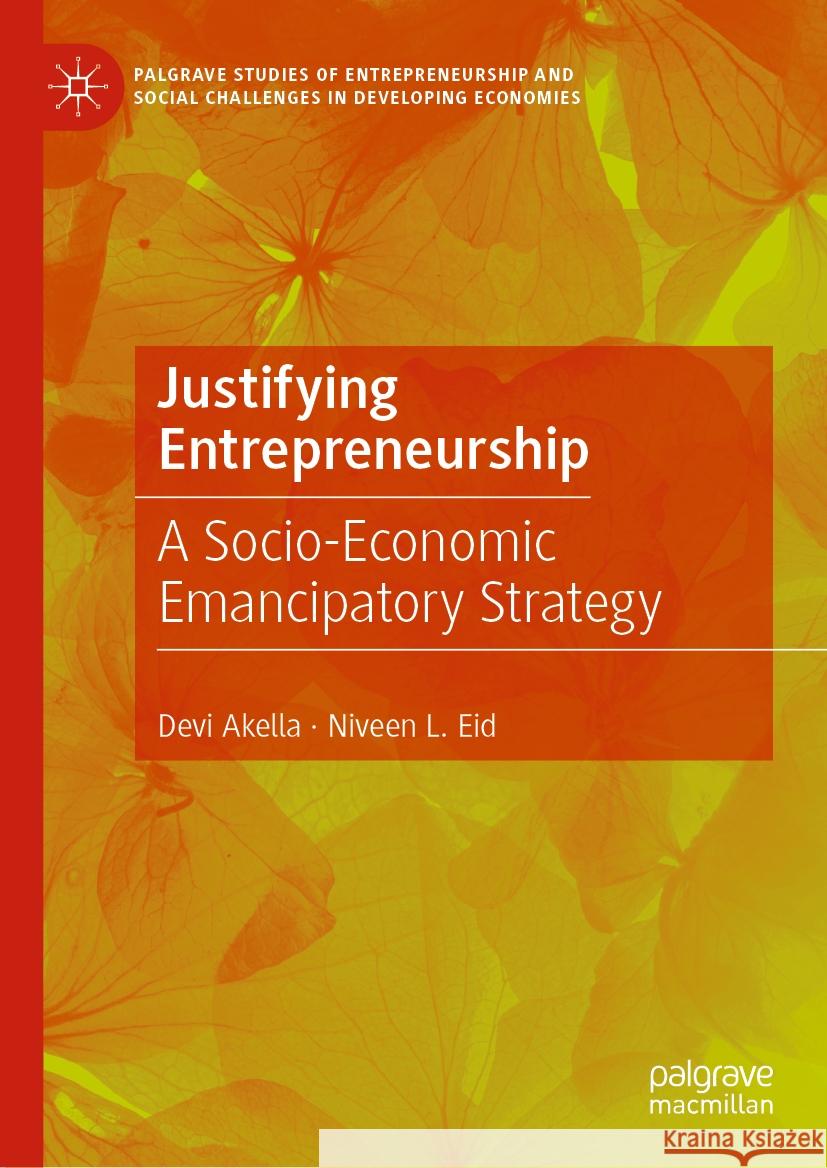 Justifying Entrepreneurship Devi Akella, Niveen L. Eid 9783031413773 Springer International Publishing