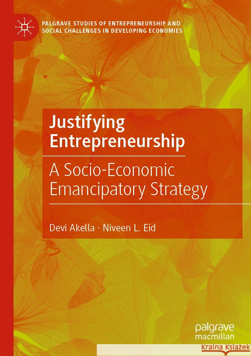 Justifying Entrepreneurship Devi Akella, Niveen L. Eid 9783031413803 Springer International Publishing