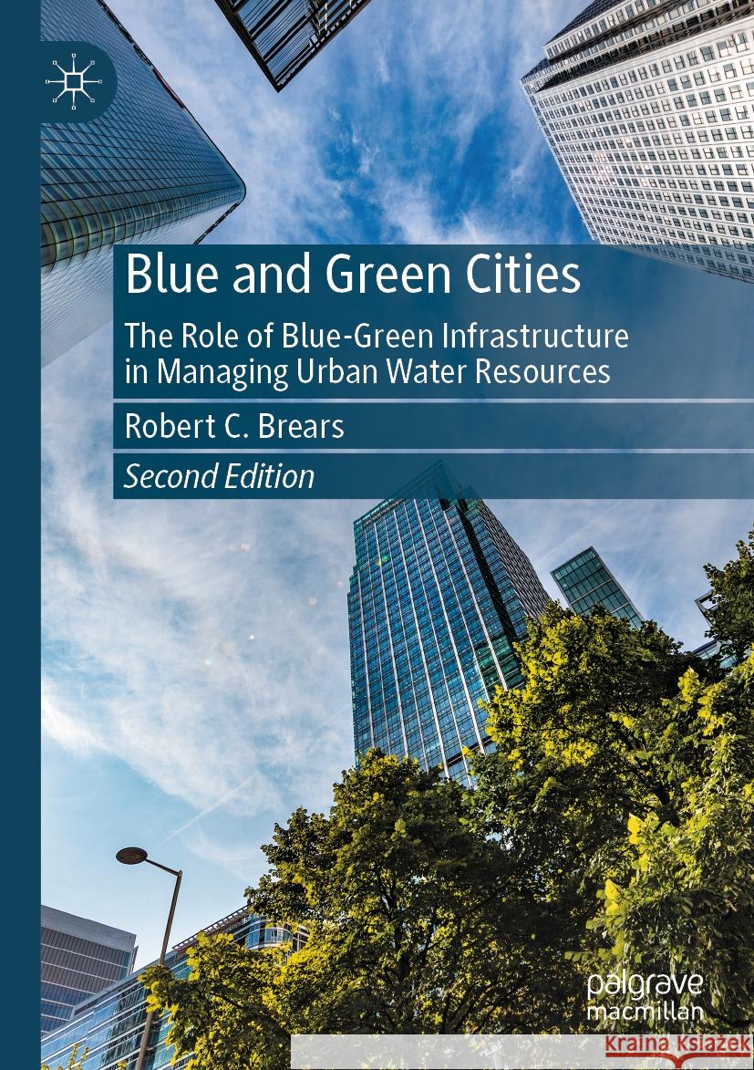 Blue and Green Cities Robert C. Brears 9783031413957 Springer International Publishing