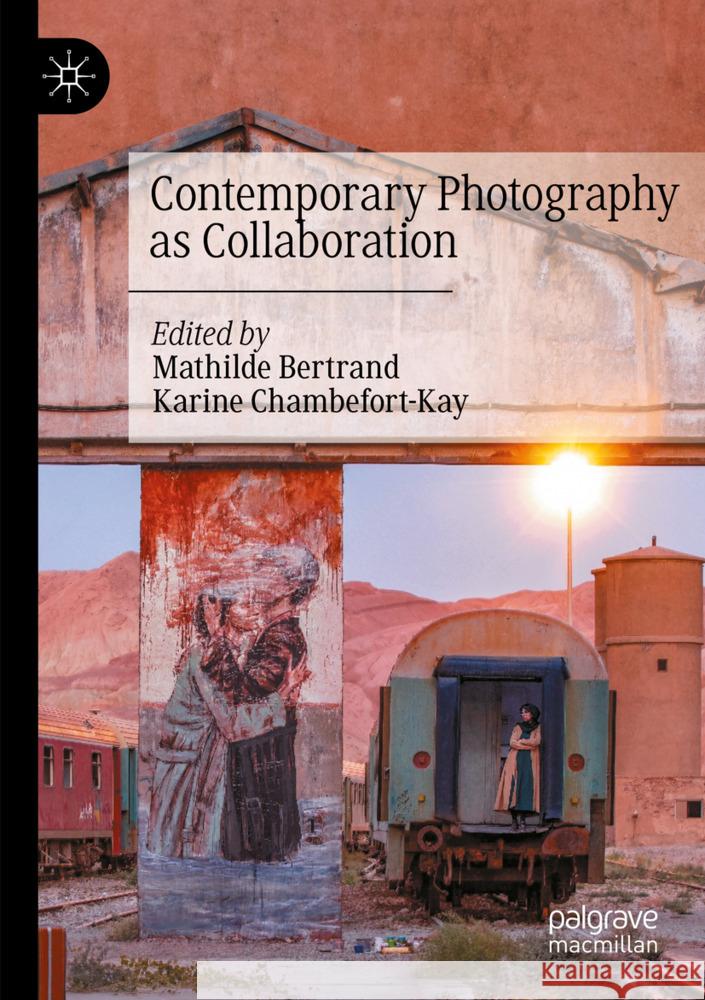 Contemporary Photography as Collaboration  9783031414466 Palgrave Macmillan