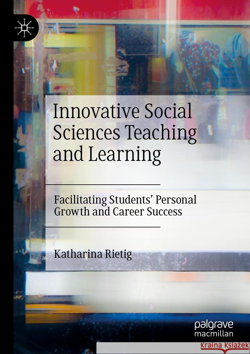 Innovative Social Sciences Teaching and Learning Katharina Rietig 9783031414541 Springer Nature Switzerland