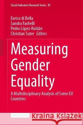 Measuring Gender Equality: A Multidisciplinary Analysis of Some Eu Countries Enrico D Sandra Fachelli Pedro L?pez-Rold?n 9783031414855 Springer