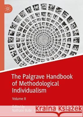 The Palgrave Handbook of Methodological Individualism: Volume II Nathalie Bulle Francesco D 9783031415074 Palgrave MacMillan
