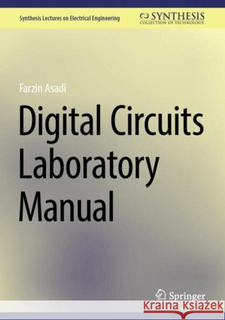 Digital Circuits Laboratory Manual Farzin Asadi 9783031415159 Springer Nature Switzerland