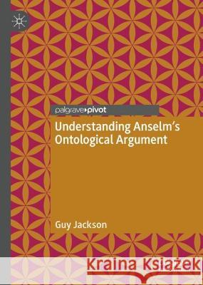 Understanding Anselm's Ontological Argument Guy Jackson   9783031415340 Palgrave Macmillan