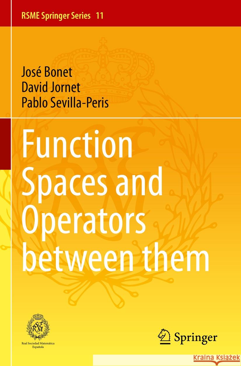 Function Spaces and Operators between them José Bonet, David Jornet, Pablo Sevilla-Peris 9783031416040 Springer Nature Switzerland