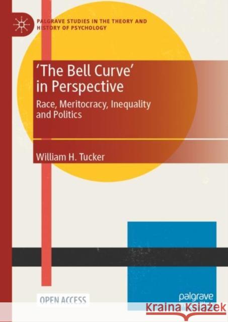 'The Bell Curve' in Perspective: Race, Meritocracy, Inequality and Politics William H. Tucker   9783031416132 Springer International Publishing AG